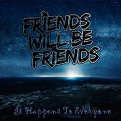 Friends Will Be Friends : It Happens to Everyone